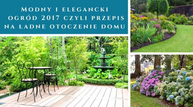 Modny i elegancki ogród 2020 czyli przepis na ładne otoczenie domu